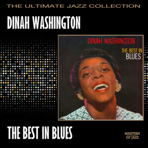 The Best In Blues - Compilation by Dinah Washington | Spotify