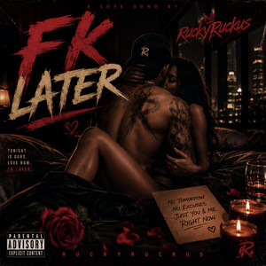 Fk Later by RuckyRuckus
