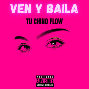 VEN Y BAILA by TU CHINO FLOW