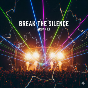 Break The Silence by ARONNYX