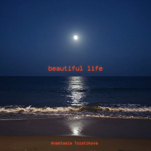 Beautiful life by Anastasia Tolstikova