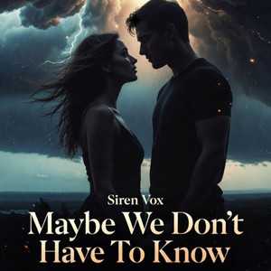 Maybe We Don't Have To Know by Siren Vox