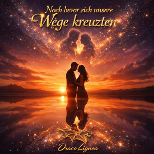 DracoLignea - Noch bevor sich unsere Wege kreuzten