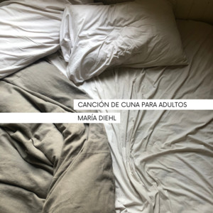 Canción de Cuna para Adultos by María Diehl