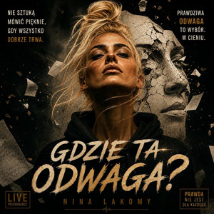 Gdzie ta odwaga? by Nina Lakomy