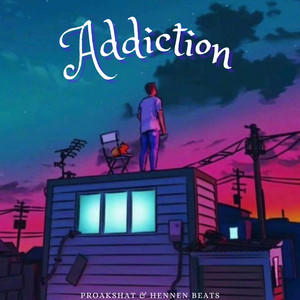 Addiction by Proakshat