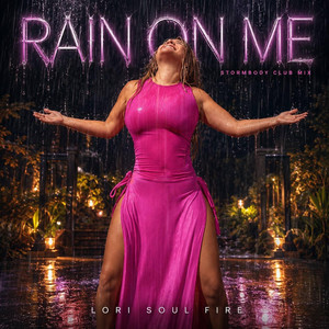 Rain on me by Lori Soul Fire