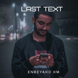 Last Text by Enbeyako Km