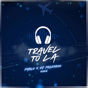 Travel To L.A by PABLO, Dj Przemooo