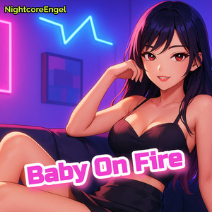 Baby On Fire by NightcoreEngel