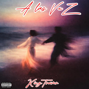 A las VeZ by KingTraver