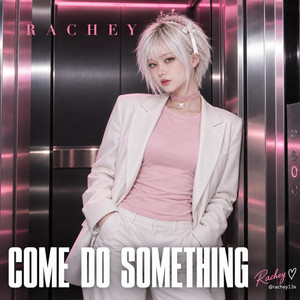Come Do Something by RACHEY13X