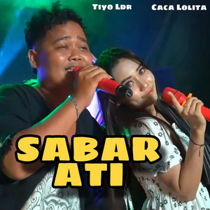 Sabar Ati - Live by Caca Lolita, Tiyo Ldr