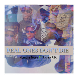 Real ones don't die by Hombre Tosco, Richey RSA