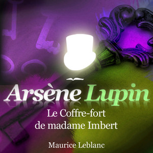 Le coffre fort de madame Imbert ; les aventures d'Arsène Lupin (Les aventures d'Arsène Lupin, gentleman cambrioleur)
