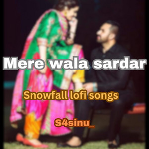 S4sinu - Mere Wala Sardar (feat. Snowfall lofi songs)