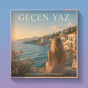 Geçen Yaz - το περασμένο καλοκαίρι by DJ_M