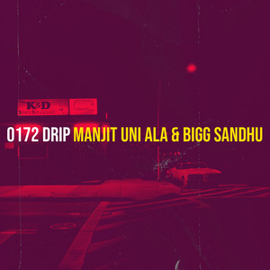 0172 Drip by Manjit Uni Ala, Bigg Sandhu