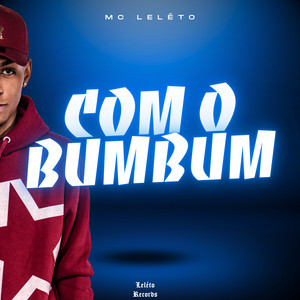 Com o Bumbum by Mc Leléto, Leléto Records