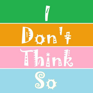 I Don't Think So by Britton James