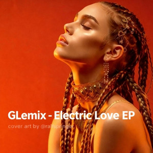 GLemix - Best Of Me (If You Give Me That Electric Love)