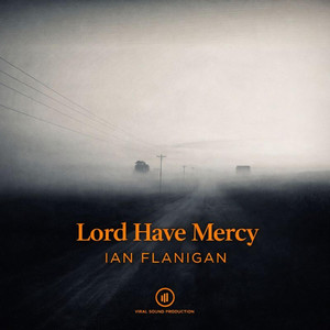 Lord Have Mercy by Ian Flanigan