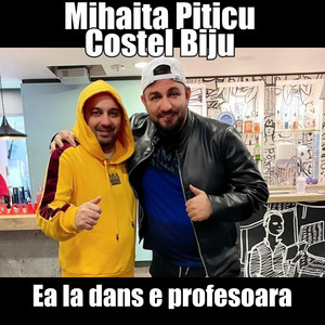 Mihaita Piticu - Ea la dans e profesoara (feat. Costel Biju)