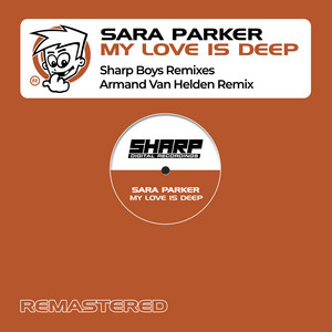 My Love Is Deep - Sharp Boys Vocal Remix (Edit) by Sara Parker