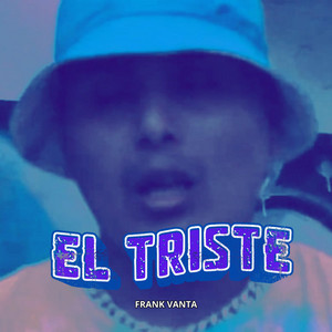 EL TRISTE by FRANK VANTA