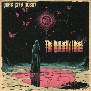The Butterfly Effect by Dark City Agent