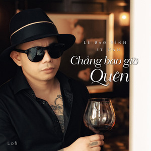 Chẳng Bao Giờ Quên - Lofi by Lê Bảo Bình, Hân