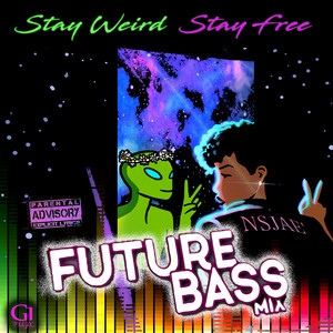 Stay Weird Stay Free - Future Bass EDM Remix