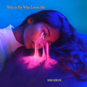 KIKI KIKUK - Who Is He Who Loves Me