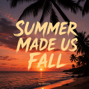 SUMMER MADE US FALL - R&B by Shizuru