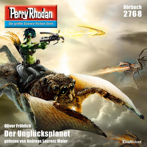 Der Unglücksplanet - Perry Rhodan - Erstauflage 2768 (Ungekürzt)