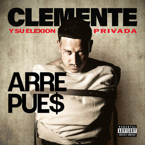 ARRE PUE$ by Clemente y su Elexion Privada