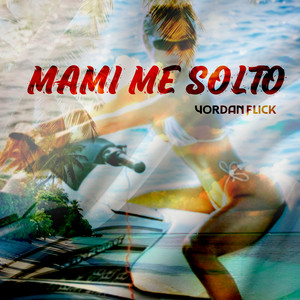 Mami Me Solto by Yordan Flick