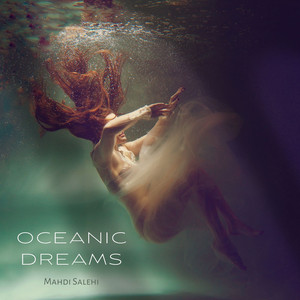Oceanic Dreams by Mahdi Salehi