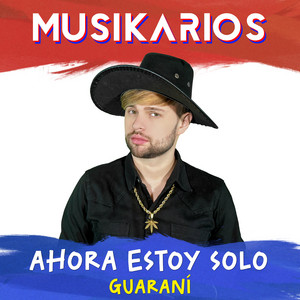 Musikarios - Ahora Estoy Solo (Guarani)