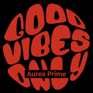 Good Vibes Only by Aurex Prime