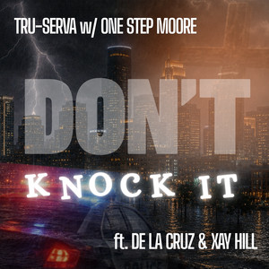 Don't Knock It (feat. De La Cruz & Xay Hill) by Tru-Serva, OneStepMoore, De La Cruz, Xay Hill