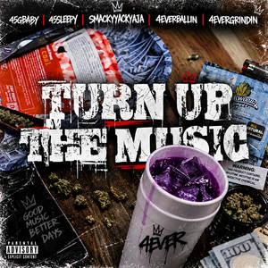 Turn up the music by 4EverBallin, Smackyyackyaja, 45Gbaby, 45Sleepy, 4EverGrindin