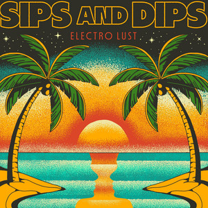 Sips and Dips by Electro Lust