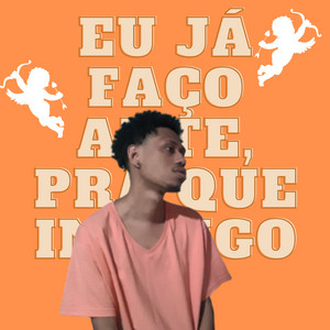 Eu já faço arte, pra que inimigo