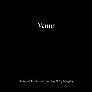 Venus by Redwood Revolution, Holly Murphy