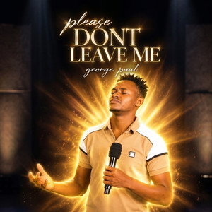 Please Don't Leave Me by George Paul