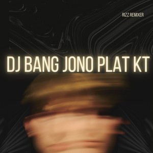 Rizz Remixer - DJ BANG JONO PLAT KT