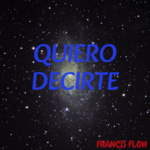 QUIERO DECIRTE by FRANCIS FLOW