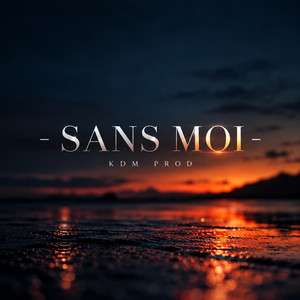 Sans moi-MC by KDM-P