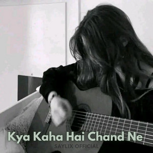 Kya Kaha Hai Chand Ne
